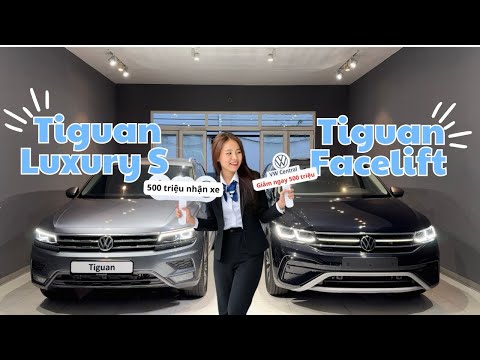 So sánh VW Tiguan Luxury S và VWTiguan Facelift mới nhất !! Giảm ngay 500 triệu [Anh Thư VW]