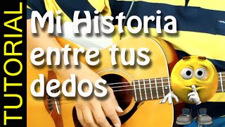 Como tocar Mi historia entre tus dedos en guitarra