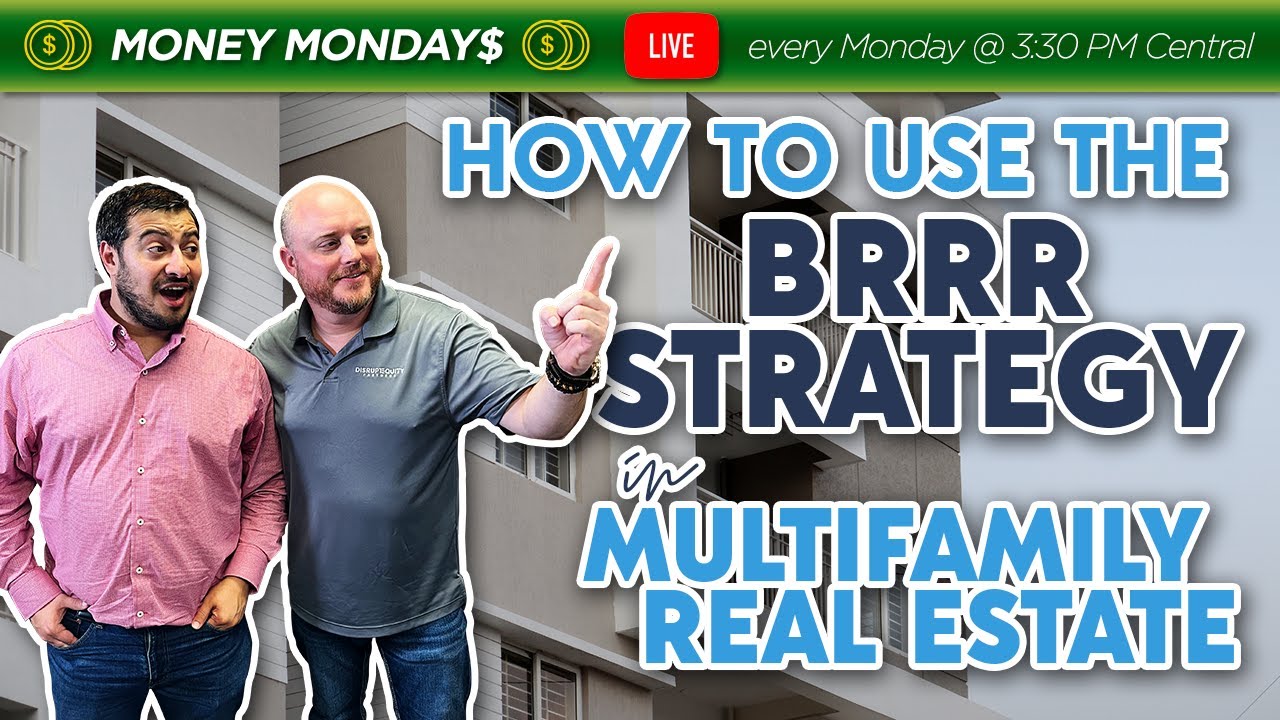 How to Use the BRRR Strategy in Multifamily Real Estate