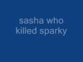 sasha who killed sparky