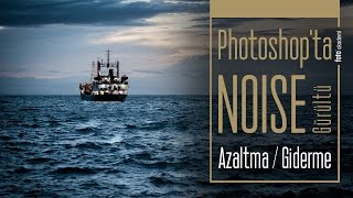 Photoshop'ta NOISE (kumlanma) Azaltma Nasıl Yapılır?