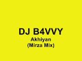 DJ B4VVY - Akhiyan (Mirza Mix)