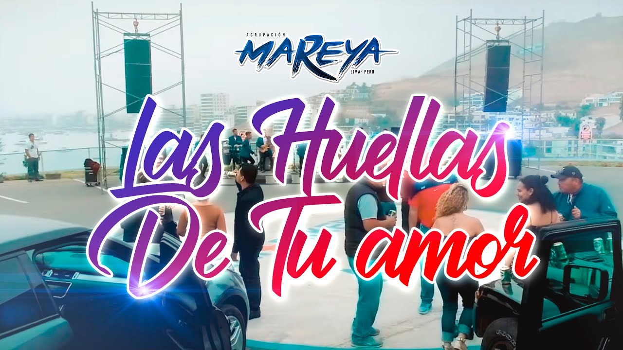 Agrupación Mareya - Las Huellas De Tu Amor (Video Oficial)