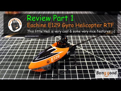 Eachine E129 4CH 6-Axis Gyro Altitude Hold Flybarless RC Helicopter RTF from Banggood - Review Part 1