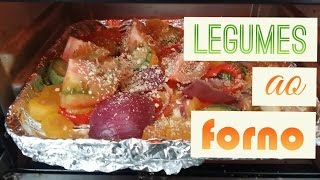 Legumes ao forno : receita fácil e rápida