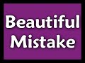 Beautiful Mistake [Unknown Writer's Contest Round 3] Intro Pt. 4