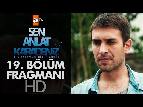 Sen Anlat Karadeniz 19. Bölüm Fragmanı                                                                                                                                                                                                                    