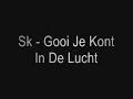 Sk - Gooi Je Kont In De Lucht