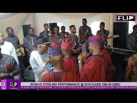 AYUBA'S STERLING PERFORMANCE @ 2018 OJUDE OBA IN IJEBU