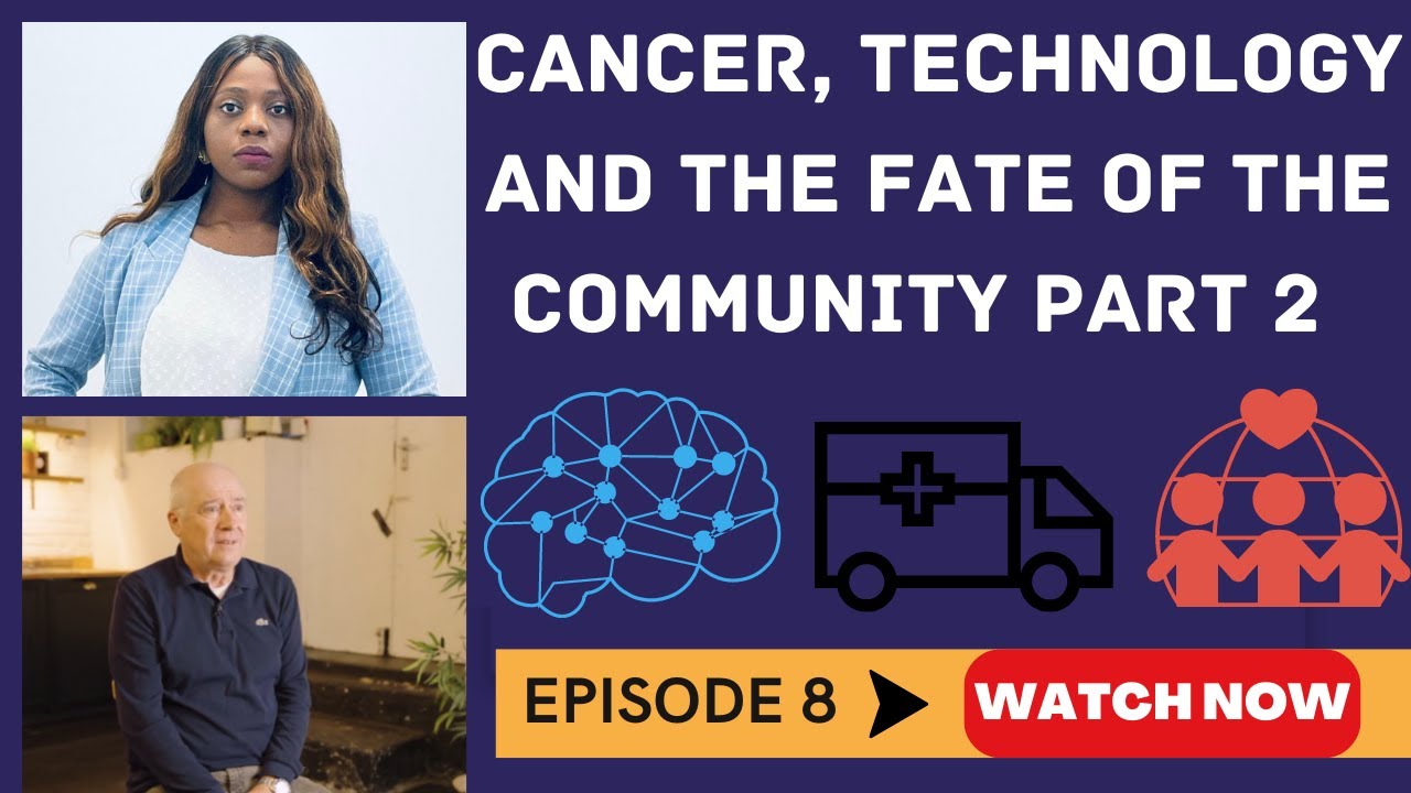Cancer, Technology and the Fate of the Community Episode 8, Part Two