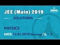 JEE Main Solutions Physics 12 January 2019 Morning Q. 01-03