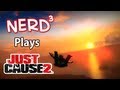 Nerd³ Plays... Just Cause 2
