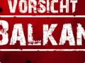 VORSICHT BALKAN 4.12 IM HANDEL