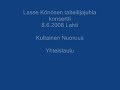 kultainen nuoruus oli yhteislauluna
lasse k�n�sen taiteilijajuhlakonsertissa joka pidettiin lahdessa 8.6.2008