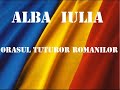 Alba Iulia - Orasul Tuturor Romanilor