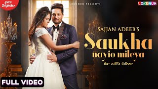 Saukha Nayio Mileya (Full Video)  Sajjan Adeeb  Ne