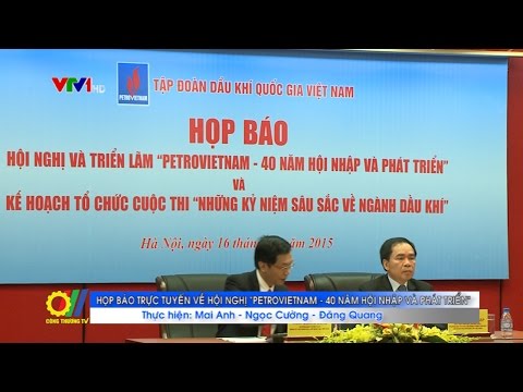 Họp báo trực tuyến về Hội nghị Petrovietnam - 40 năm hội nhập và phát triển 