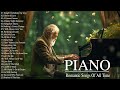 Download Beautiful Romantic Piano Love Songs Of All Time Best Relaxing Piano Instrumental Love Songs Ever Mp3 Song