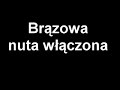 Br?zowa Nuta ! Br?zowa Nuta !