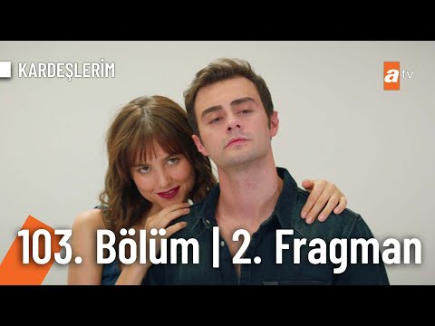 Kardeşlerim 103. Bölüm 2. Fragmanı                                                                                                                                                                                                                        