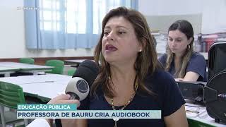 Educação Pública: Professora de Bauru cria Audiobook