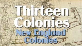 Thirteen Colonies: The New England Colonies