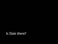 Is Dale there?