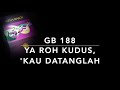 GB 188 Ya Roh Kudus, Kau Datanglah