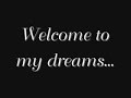Welcome to my dreams