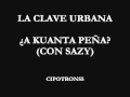 LA CLAVE URBANA - ¿A KUANTA PEÑA? (CON SAZY)