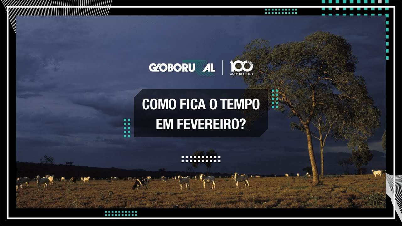 Como fica o tempo em fevereiro? | Globo Rural