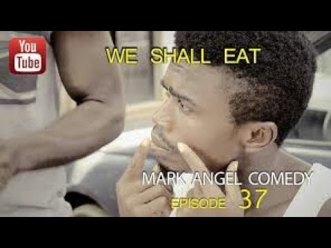 WE SHALL EAT (Mark Angel Comedy) (Season 1 Episode 13)