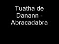 Tuatha de Danann - Abracadabra Tuatha de Danann - Abracadabra