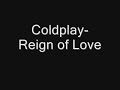 Coldplay- Reign of Love