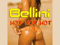 Bellini - Hot Hot Hot Bellini - Hot Hot Hot
