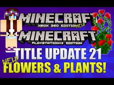 Minecraft Xbox + PS3 Title Update 21 NEW FEATURES - NEW Flowers & Plants Explained Guide