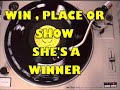 Win. place or show She\