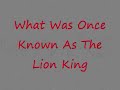 What was once known as the Lion King