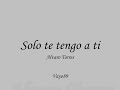 Alvaro Torres. (Solo Te Tengo a Ti)