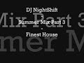 DJ NightShift Summer Mix Part 3 Finest House