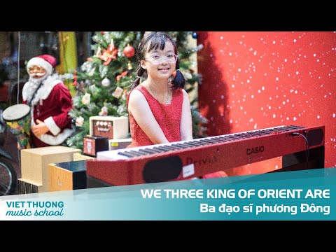 WE THREE KINGS OF ORIENT ARE – HỌC VIÊN TRƯỜNG ÂM NHẠC VIỆT THƯƠNG