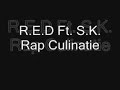 R.E.D Ft. S.K. - Rap Culinatie R.E.D Ft. S.K. - Rap Culinatie