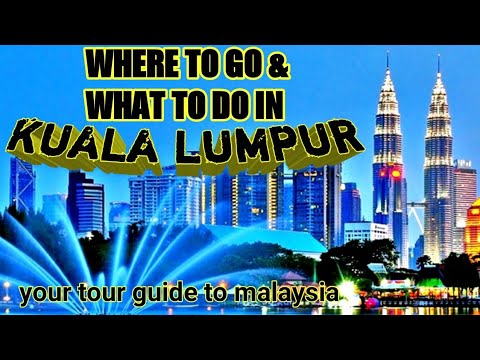 KUALA LUMPUR MALAYSIA TOURIST SPOT - WHAT TO DO AND WHERE TO GO? - travel guide 2019