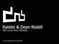 Raiden & Dean Rodell - We Love Your Robots