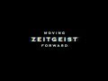 ZEITGEIST: MOVING FORWARD | OFFICIAL RELEASE | 2011