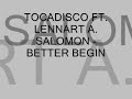 TOCADISCO FT. LENNART A. SALOMON - BETTER BEGIN