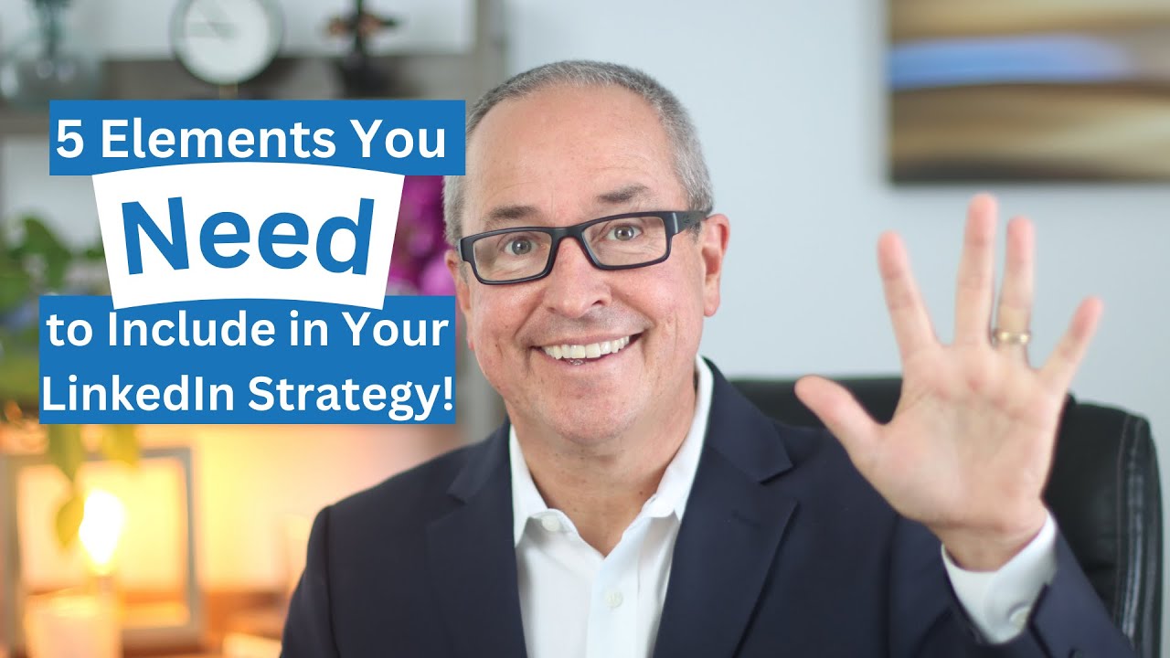 Key Elements to Include in Your LinkedIn Strategy