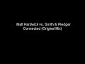 Matt Hardwick vs. Smith & Pledger - Connected (Original Mix) Matt Hardwick vs. Smith & Pledger - Connected (Original Mix)