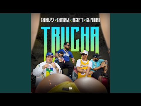 CHIMBALA, CHUCKY73, EL FOTHER, SECRETO, “TRUCHA”