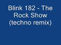 Blink 182 - The Rock Show(Techno remix).wmv
